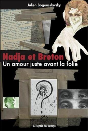 Couverture du livre « Nadja et Breton ; un amour juste avant la folie » de Julien Bogousslavsky aux éditions L'esprit Du Temps