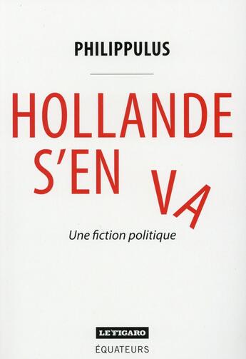 Couverture du livre « Hollande s'en va » de Philippulus aux éditions Des Equateurs