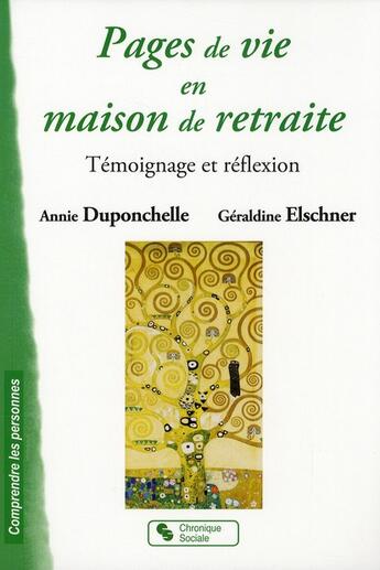 Couverture du livre « Pages de vie en maison de retraite ; témoignage et réflexion » de Geraldine Elschner et Annie Duponchelle aux éditions Chronique Sociale