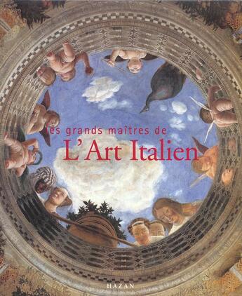 Couverture du livre « Grands Maitres De L'Art Italien » de Cristina Acidini Luchinat et Elena Capretti aux éditions Hazan