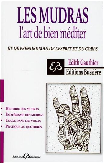 Couverture du livre « Les mudras, l'art de bien mediter ; prendre soin de l'esprit et du corps » de Edith Gauthier aux éditions Bussiere