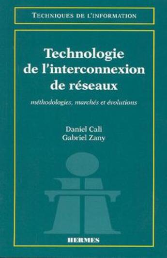 Couverture du livre « Technologie de l'interconnexion de réseaux » de Cali Daniel aux éditions Hermes Science Publications