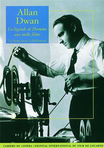 Couverture du livre « Allan Dwan, la légende de l'homme aux mille films » de  aux éditions Cahiers Du Cinema