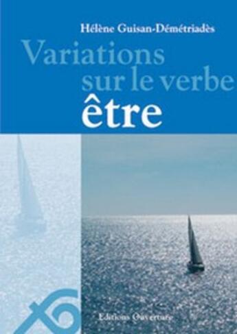 Couverture du livre « Variations sur le verbe être » de Helene Guisan-Demetr aux éditions Ouverture