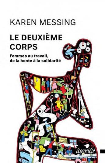 Couverture du livre « Le deuxième corps : femmes au travail, de la honte à la solidarité » de Karen Messing aux éditions Ecosociete