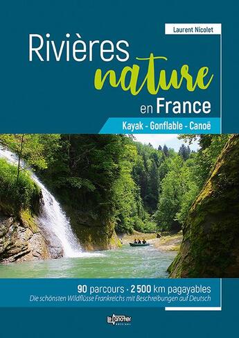 Couverture du livre « Rivières nature en france ; kayak, gonflable, canoé » de Laurent Nicolet aux éditions Canotier