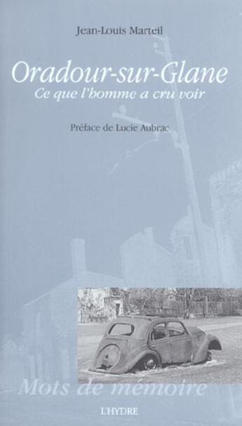 Couverture du livre « Oradour sur glane » de Marteil et Aubrac aux éditions L'hydre