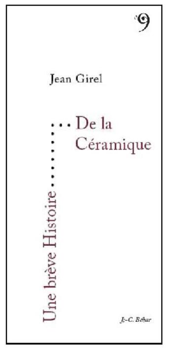 Couverture du livre « UNE BREVE HISTOIRE ; une brève histoire de la céramique » de Jean Girel aux éditions Editions Du 81