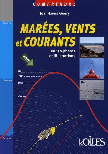 Couverture du livre « Comprendre vents, marées et courants en navigation » de Jean-Louis Guery aux éditions Voiles Et Voiliers