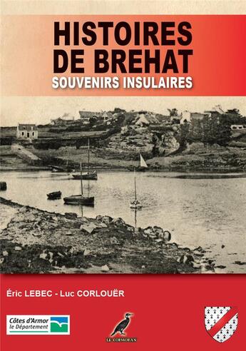 Couverture du livre « Histoires de brehat - souvenirs insulaires - collection horizons » de Corlouer/Lebec aux éditions Le Cormoran