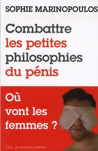 Couverture du livre « Combattre les petites philosophies du pénis » de Marinopoulos Sophie aux éditions Les Liens Qui Liberent