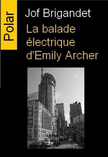 Couverture du livre « La balade électrique d'Emily Archer » de Jof Brigandet aux éditions Editions Du Caiman