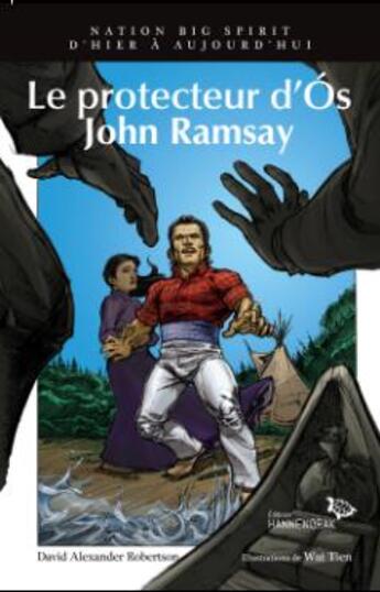 Couverture du livre « Nation big spirit Tome 7 : le protecteur d'Os, John Ramsay » de David Alexander Robertson et Wai Tien aux éditions Hannenorak