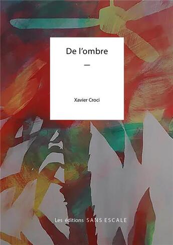 Couverture du livre « De l'ombre » de Xavier Croci aux éditions Sans Escale