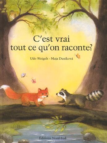 Couverture du livre « C'Est Vrai Tout Ce Qu'On Raconte » de Dusikova Maja et Udo Weigelt aux éditions Nord-sud