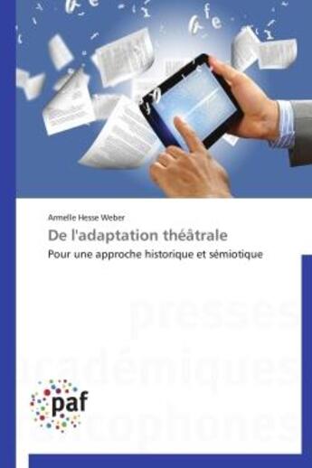 Couverture du livre « De l'adaptation théâtrale ; pour une approche historique et sémiotique » de Armelle Weber aux éditions Presses Academiques Francophones