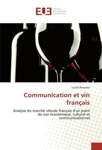 Couverture du livre « Communication et vin francais » de Boisseau Lucile aux éditions Editions Universitaires Europeennes