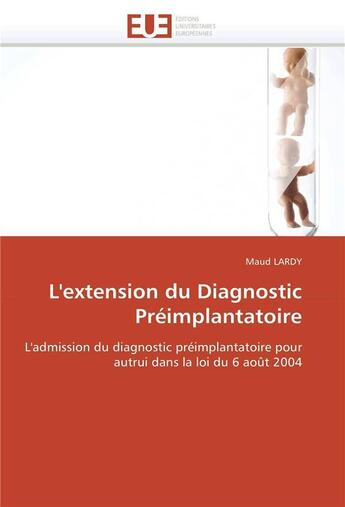 Couverture du livre « L'extension du diagnostic preimplantatoire » de Lardy-M aux éditions Editions Universitaires Europeennes