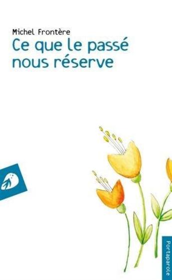 Couverture du livre « Ce que le passé nous réserve » de Michel Frontere aux éditions Portaparole