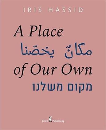 Couverture du livre « Iris hassid a place of our own » de Hasside Iris aux éditions Schilt