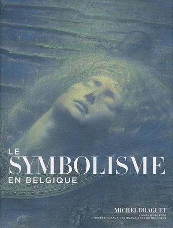 Couverture du livre « Le symbolisme en Belgique » de Michel Draguet aux éditions Fonds Mercator