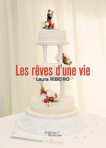 Couverture du livre « Les rêves d'une vie » de Laura Ribeiro aux éditions Baudelaire