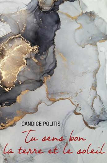 Couverture du livre « Tu sens bon la terre et le soleil » de Candice Politis aux éditions Librinova