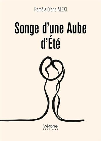 Couverture du livre « Songe d'une aube d'été » de Pamela Diane Alexi aux éditions Verone