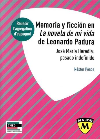 Couverture du livre « Memoria y ficción en La novela de mi vida de Leonardo Padura ; José María Heredia : pasado indefinido » de Nestor Ponce aux éditions Belin Education