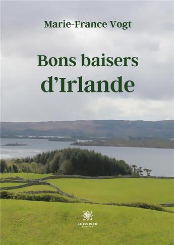 Couverture du livre « Bons baisers d'Irlande » de Marie-France Vogt aux éditions Le Lys Bleu