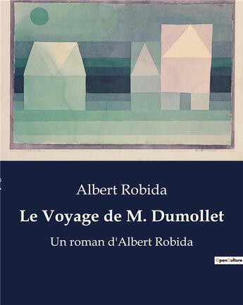 Couverture du livre « Le Voyage de M. Dumollet : Un roman d'Albert Robida » de Albert Robida aux éditions Culturea