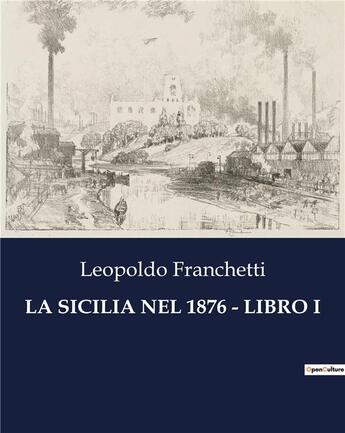 Couverture du livre « LA SICILIA NEL 1876 - LIBRO I » de Franchetti Leopoldo aux éditions Culturea