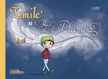 Couverture du livre « Emile et la plume » de Luby aux éditions Le Teetras Magic