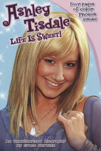 Couverture du livre « Ashley Tisdale: Life Is Sweet! » de Norwich Grace aux éditions Penguin Group Us