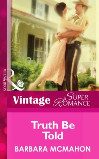 Couverture du livre « Truth Be Told (Mills & Boon Vintage Superromance) (The House on Poppin » de Barbara Mcmahon aux éditions Mills & Boon Series