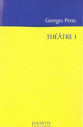 Couverture du livre « Theatre T.1 » de Georges Perec aux éditions Hachette Litteratures