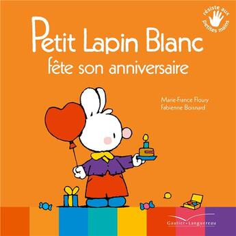 Couverture du livre « Petit Lapin Blanc : fête son anniversaire » de Marie-France Floury et Fabienne Boisnard aux éditions Gautier Languereau