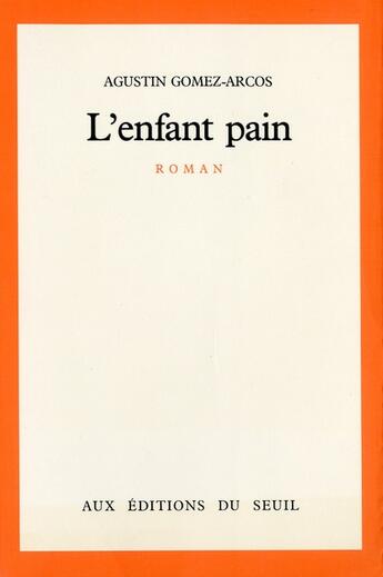 Couverture du livre « L'enfant pain » de Augustin Gomez Arcos aux éditions Seuil