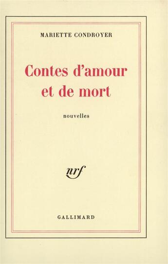 Couverture du livre « Contes d'amour et de mort » de Mariette Condroyer aux éditions Gallimard