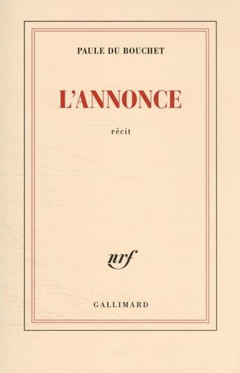 Couverture du livre « L'annonce » de Paule Du Bouchet aux éditions Gallimard