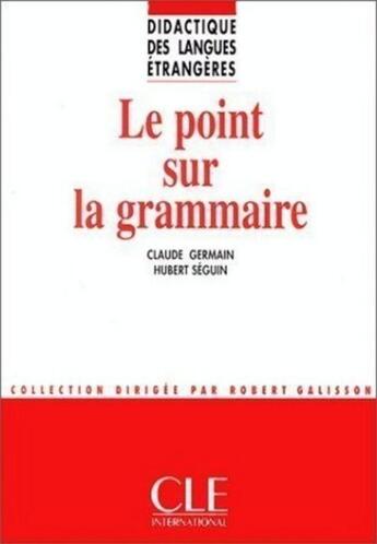 Couverture du livre « Le point sur la grammaire - Didactique des langues étrangères - Ebook » de Claude Germain et Hubert Seguin aux éditions Cle International