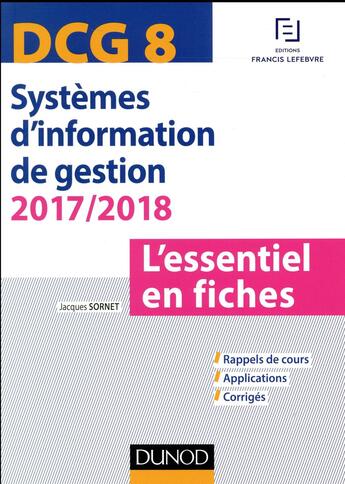 Couverture du livre « DCG 8 ; systèmes d'information de gestion ; l'essentiel en fiches (édition 2017/2018) » de Jacques Sornet aux éditions Dunod