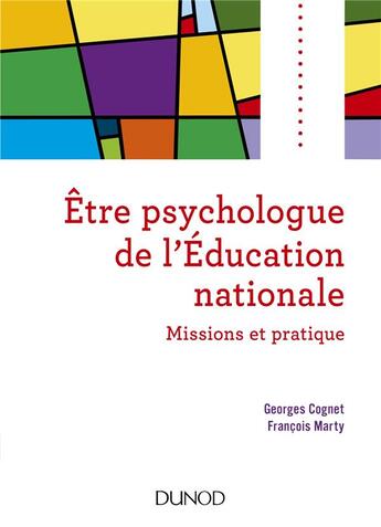 Couverture du livre « Être psychologue de l'éducation nationale ; missions et pratique (2e édition) » de Georges Cognet et Francois Marty aux éditions Dunod