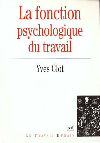 Couverture du livre « Fonction psychologique du travail(la » de Yves Clot aux éditions Puf