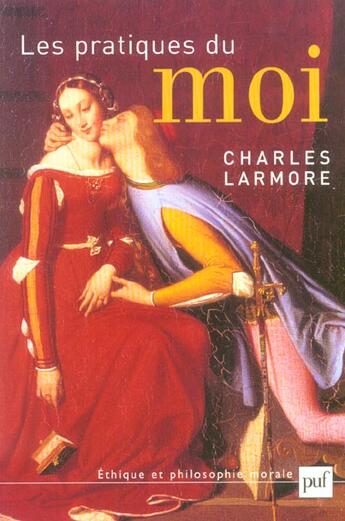 Couverture du livre « Les pratiques du moi » de Charles Larmore aux éditions Puf