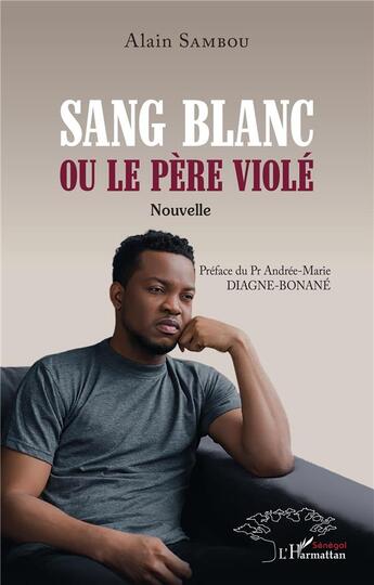 Couverture du livre « Sang blanc ou le père violé » de Sambou/Diagne-Bonane aux éditions L'harmattan