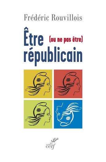 Couverture du livre « Être (ou ne pas être) républicain » de Frederic Rouvillois aux éditions Cerf