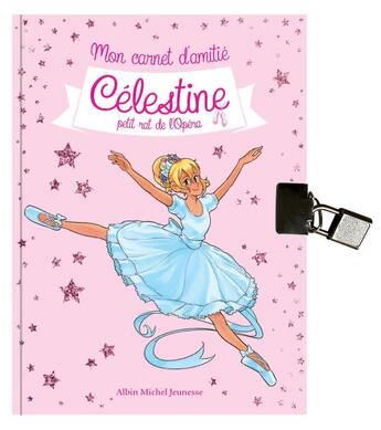 Couverture du livre « Celestine hs mon carnet d'amitie celestine - celestine, petit rat de l'opera - hors serie » de Barussaud aux éditions Albin Michel