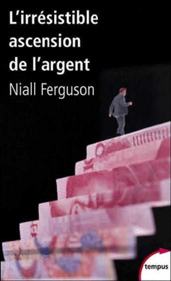 Couverture du livre « L'irrésistible ascension de l'argent » de Niall Ferguson aux éditions Tempus/perrin