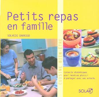 Couverture du livre « Petits repas en famille » de Solveig Darrigo aux éditions Solar